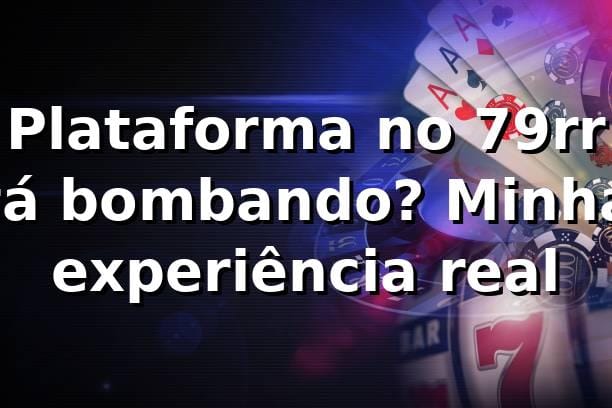 Plataforma no 79rr tá bombando? Minha experiência real 🔥